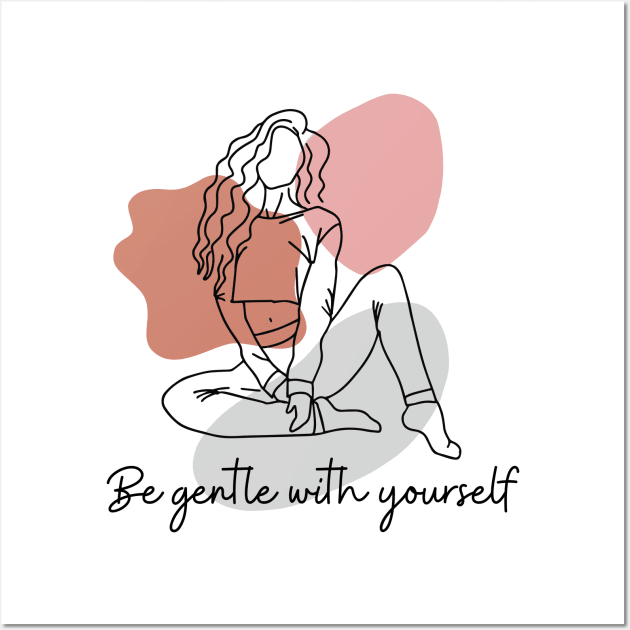 Be Gentle with Yourself Wall Art by Let's Yoga Anywhere